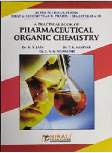 A Practical Book of Pharmaceutical Organic Chemistry , 1st & 2nd year B.Pharm Sem-II & III