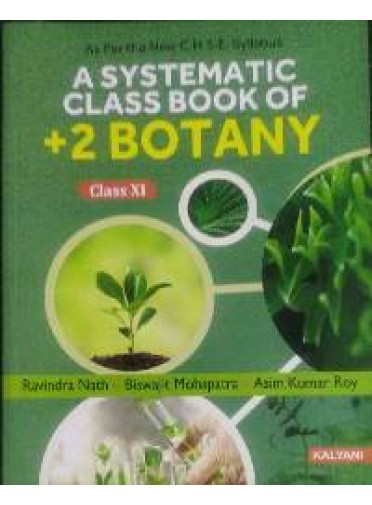 A Systematic Class Book Of +2 Botany Class-XI