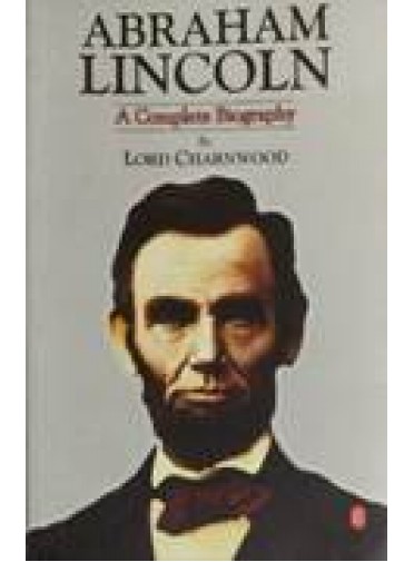 Abraham Lincoln - A Complete Biography
