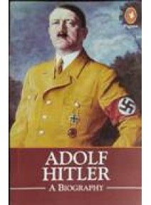Adole Hitler A Biography