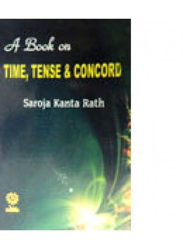 A Book On Time, Tense & Concord by Saroj Kanta Rath