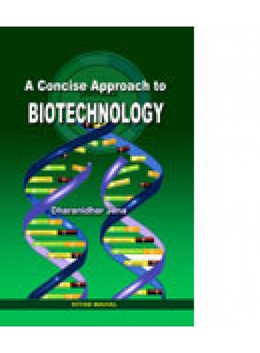 A Concise Approach to Biotechnology By Dharanidhar Jena