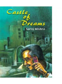 Castel of Dreams By Saroj Mishra