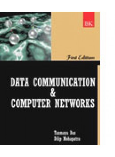 Data Communication & Computer Network By Tanmaya Kumar Das, Dillip Kumar Mahapatra
