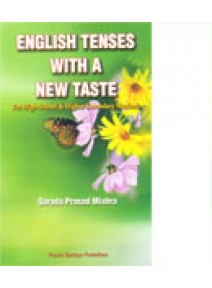 English Tenses With A New Taste By Sarada Prasad Mishra