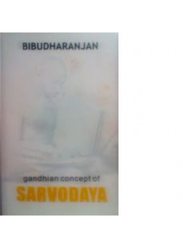 Gandhian Concept Of Sarvodaya By Bibudha Ranjan