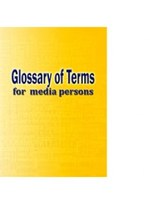 Glossary of Terms for Media Persons By  Mrinal Chatterjee