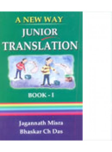 A New Way Junior Translation Book-I By Jagannath Misra & Bhaskar Ch Das