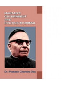Mahatabs Government and politics in Orissa by Dr. Prakash Chandra Das