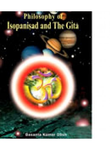 Philosophy of Isopanisad and the Gita By Basanta Ku. Dash