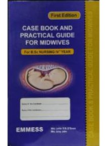 Case Book and Practical Guide for Midwives for B.Sc. Nursing IVth Year
