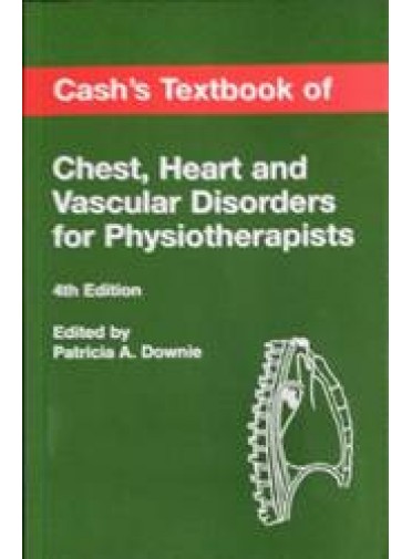 Cashs Textbook of Chest, Heart and Vascular Disorders for Physiotherapists, 4/ed.