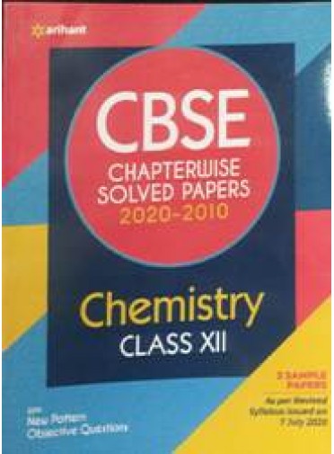 Cbse Chapterwise Solved Papers 2020-2010 Chemistry Class-XII