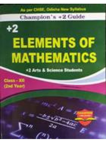 Champion's +2 Guide +2 Elements Of Mathematics Class-XII 2nd Yr +2 Arts & Science Students