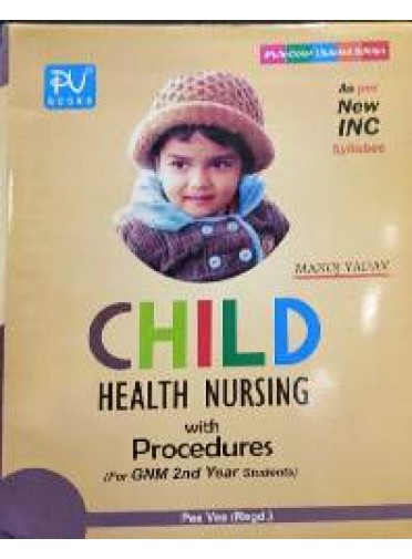 Child Health Nursing With Procedures (For GNM 2nd Year Students)