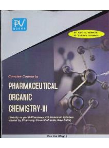 Concise Course in Pharmaceutical Organic Chemistry-III