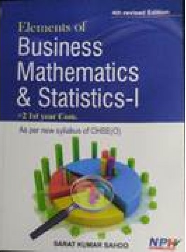 Elements Of Business Mathematics & Statistics-I +2 1st Year Com. 4ed