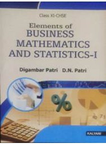 Elements Of Business Mathematics And Statistics-I Class-XI Chse
