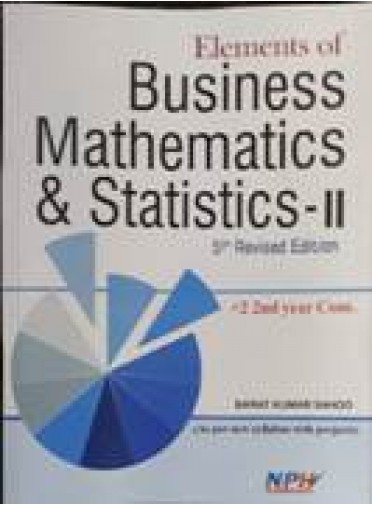 Elements of Business Mathematics & Statistics-II, +2 2nd Yr 5ed