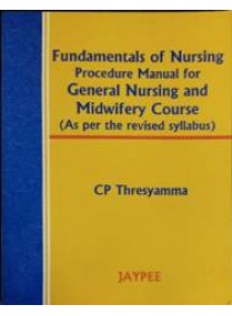 Fundamentals of Nursing Procedure Manual for General Nursing and Midwifery Course