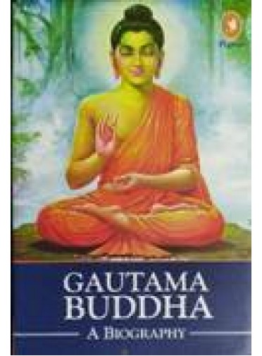 Gautama Buddha : A Biography