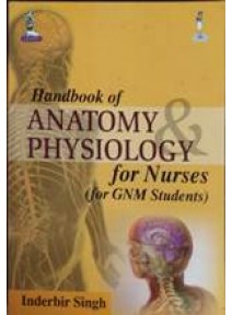 Handbook Of Anatomy & Physiology For Nurses (For GNM Students)