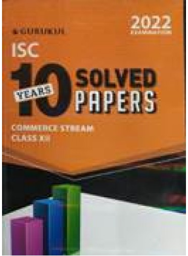 Isc 10yrs Solved Papers Commerce Stream Class-XII 2022