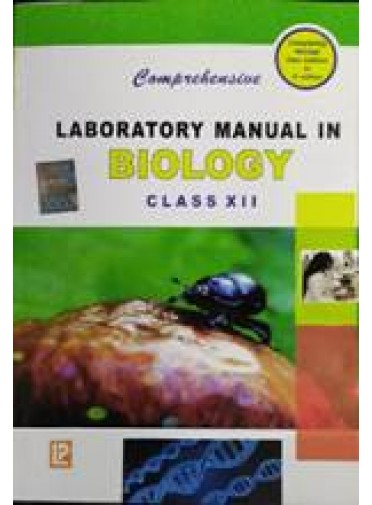 Laboratory Manual In Biology Class XII