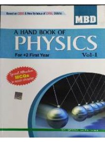 MBD : A Hand Book Of +2 Physics Vol-I For 1st Year