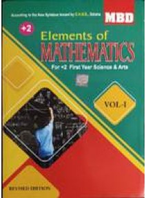 MBD : Elements of Mathematics, Vol-I (FOR +2 First Yr Sc. & Arts)