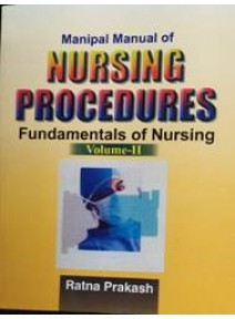 Manipal Manual of Nursing Procedures (Fundamentals of Nursing) : Vol- II