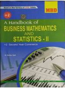 Mbd : A Handbook Of +2 Business Mathematics And Statistics-II +2 2nd Yr Commerce