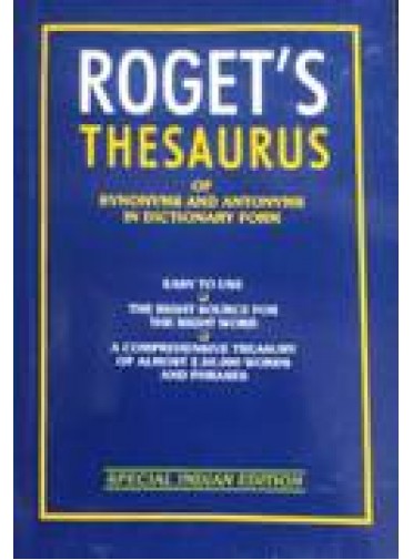 Rogets Thesaurus of Synonyms and Antonyms in Dictionary Form