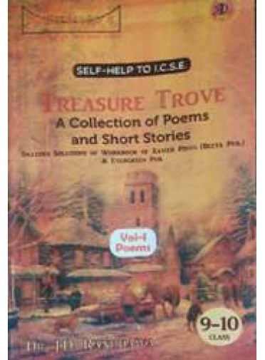 Self-Help To I.C.S.E. Treasure Trove A Collection Of Poems & Short Stories Vol-1 Poems Class-9-10