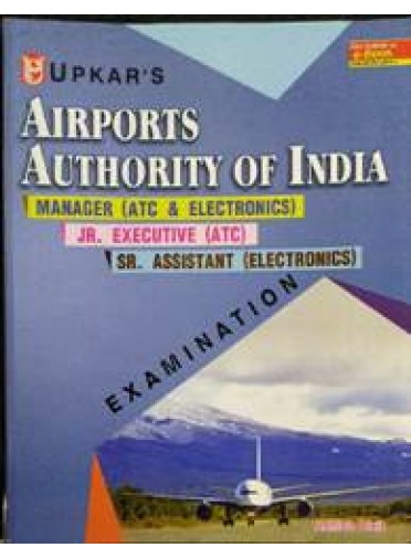 Upkars Airports Authority of India Manager(ATC & Electronics) Jr. Executive (ATC) Sr. Assis