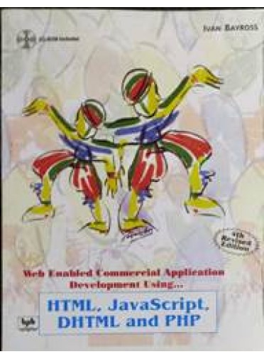 Web Enabled Commercial Application Development Using HTML, JavaScript, DHTML and PHP