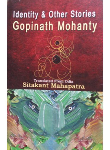 IDIENTITY & OTHER STORIES OF GOPINAT MOHANTY BY SITAKANTA MAHAPATRA